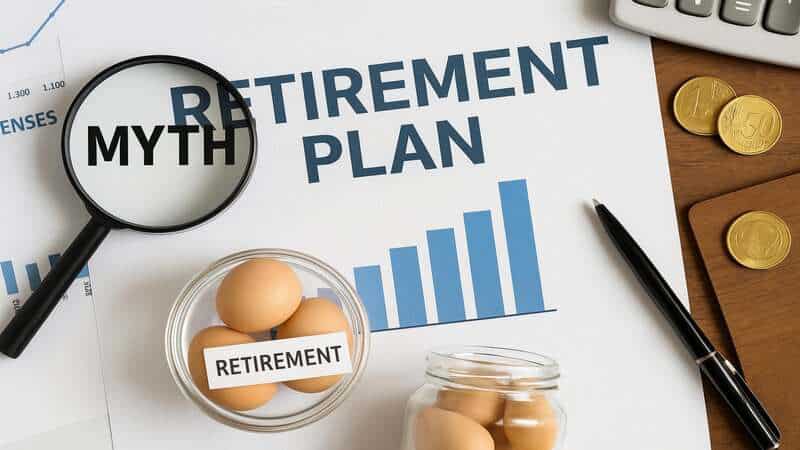 Retirement Myths You Need to Stop Believing Before It’s Too Late